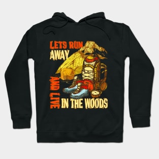 Lets Run Away And Live In The Woods Funny Hiking Hoodie